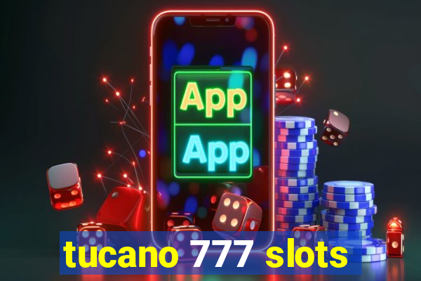 tucano 777 slots